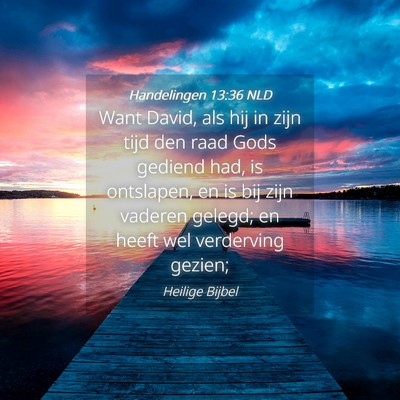 Picture 04 - Handelingen 13:36 NLD - Want David, als hij in zijn tijd den raad Gods - Bible Verse Picture