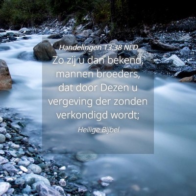 Picture 04 - Handelingen 13:38 NLD - Zo zij u dan bekend, mannen broeders, dat door - Bible Verse Picture