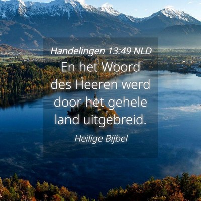 Picture 04 - Handelingen 13:49 NLD - En het Woord des Heeren werd door het gehele land - Bible Verse Picture