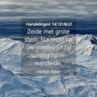 Picture 04 - Handelingen 14:10 NLD - Zeide met grote stem: Sta recht op uw voeten! En - Bible Verse Picture