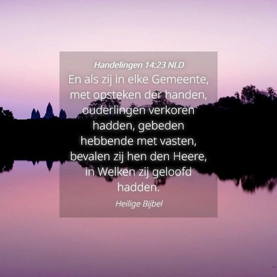 Picture 04 - Handelingen 14:23 NLD - En als zij in elke Gemeente, met opsteken der - Bible Verse Picture
