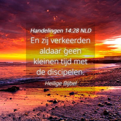 Picture 04 - Handelingen 14:28 NLD - En zij verkeerden aldaar geen kleinen tijd met de - Bible Verse Picture