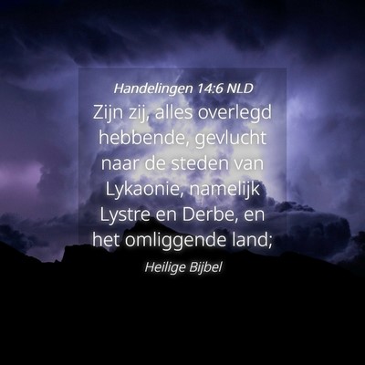 Picture 04 - Handelingen 14:6 NLD - Zijn zij, alles overlegd hebbende, gevlucht naar - Bible Verse Picture