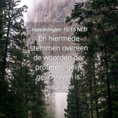 Picture 04 - Handelingen 15:15 NLD - En hiermede stemmen overeen de woorden der - Bible Verse Picture