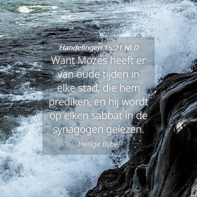 Picture 04 - Handelingen 15:21 NLD - Want Mozes heeft er van oude tijden in elke stad, - Bible Verse Picture