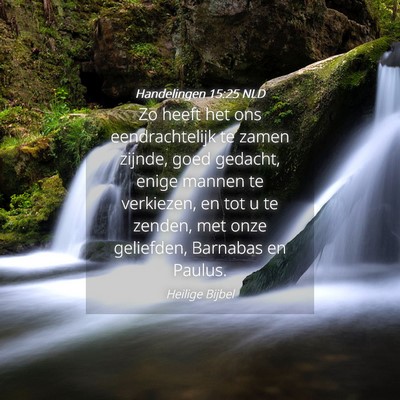Picture 04 - Handelingen 15:25 NLD - Zo heeft het ons eendrachtelijk te zamen zijnde, - Bible Verse Picture