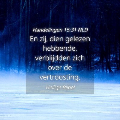 Picture 04 - Handelingen 15:31 NLD - En zij, dien gelezen hebbende, verblijdden zich - Bible Verse Picture