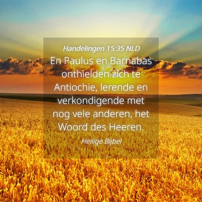 Picture 04 - Handelingen 15:35 NLD - En Paulus en Barnabas onthielden zich te - Bible Verse Picture