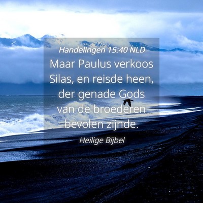 Picture 04 - Handelingen 15:40 NLD - Maar Paulus verkoos Silas, en reisde heen, der - Bible Verse Picture