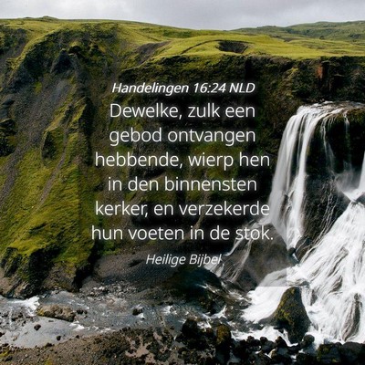 Picture 04 - Handelingen 16:24 NLD - Dewelke, zulk een gebod ontvangen hebbende, wierp - Bible Verse Picture
