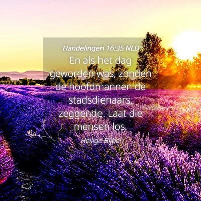Picture 04 - Handelingen 16:35 NLD - En als het dag geworden was, zonden de - Bible Verse Picture