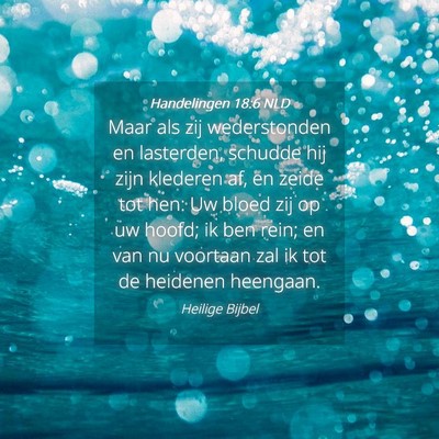 Picture 04 - Handelingen 18:6 NLD - Maar als zij wederstonden en lasterden, schudde - Bible Verse Picture