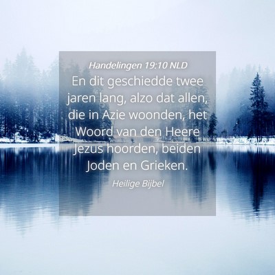 Picture 04 - Handelingen 19:10 NLD - En dit geschiedde twee jaren lang, alzo dat - Bible Verse Picture