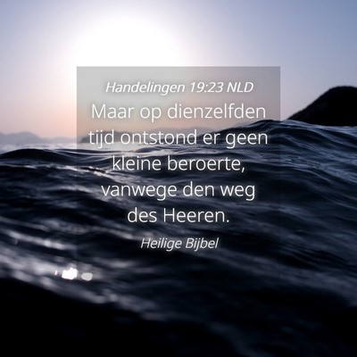 Picture 04 - Handelingen 19:23 NLD - Maar op dienzelfden tijd ontstond er geen kleine - Bible Verse Picture