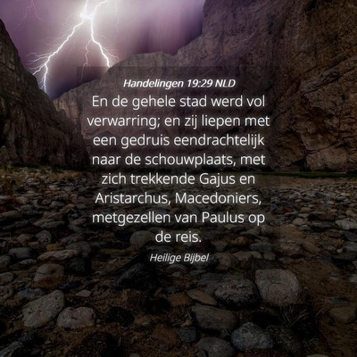Picture 04 - Handelingen 19:29 NLD - En de gehele stad werd vol verwarring; en zij - Bible Verse Picture