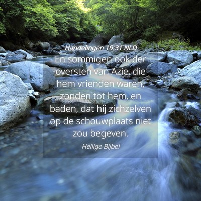 Picture 04 - Handelingen 19:31 NLD - En sommigen ook der oversten van Azie, die hem - Bible Verse Picture