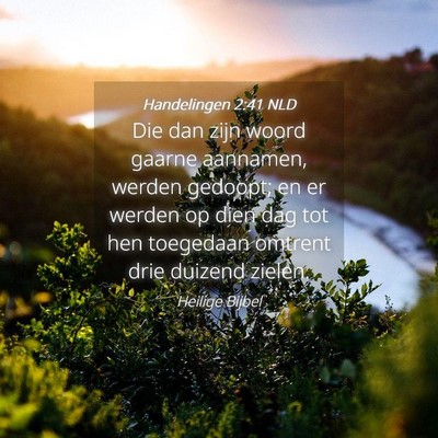 Picture 04 - Handelingen 2:41 NLD - Die dan zijn woord gaarne aannamen, werden - Bible Verse Picture