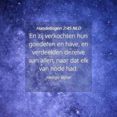 Picture 04 - Handelingen 2:45 NLD - En zij verkochten hun goederen en have, en - Bible Verse Picture