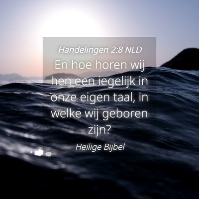 Picture 04 - Handelingen 2:8 NLD - En hoe horen wij hen een iegelijk in onze eigen - Bible Verse Picture
