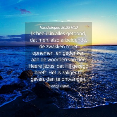 Picture 04 - Handelingen 20:35 NLD - Ik heb u in alles getoond, dat men, alzo - Bible Verse Picture
