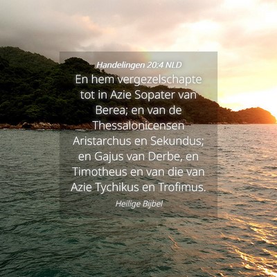 Picture 04 - Handelingen 20:4 NLD - En hem vergezelschapte tot in Azie Sopater van - Bible Verse Picture