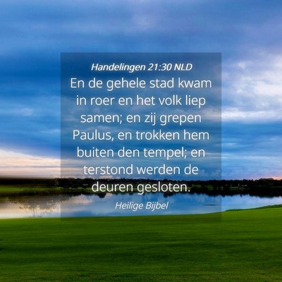 Picture 04 - Handelingen 21:30 NLD - En de gehele stad kwam in roer en het volk liep - Bible Verse Picture