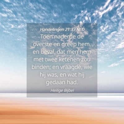 Picture 04 - Handelingen 21:33 NLD - Toen naderde de overste en greep hem, en beval, - Bible Verse Picture