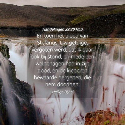 Picture 04 - Handelingen 22:20 NLD - En toen het bloed van Stefanus, Uw getuige, - Bible Verse Picture