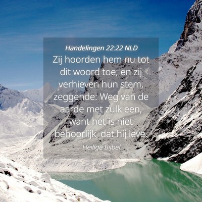 Picture 04 - Handelingen 22:22 NLD - Zij hoorden hem nu tot dit woord toe; en zij - Bible Verse Picture