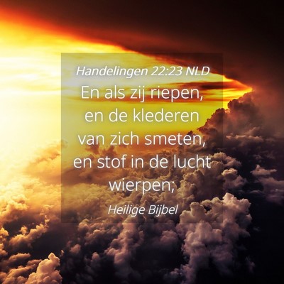 Picture 04 - Handelingen 22:23 NLD - En als zij riepen, en de klederen van zich - Bible Verse Picture