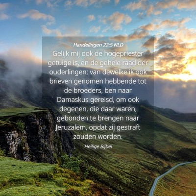 Picture 04 - Handelingen 22:5 NLD - Gelijk mij ook de hogepriester getuige is, en de - Bible Verse Picture