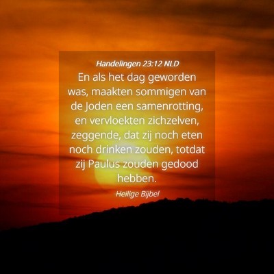 Picture 04 - Handelingen 23:12 NLD - En als het dag geworden was, maakten sommigen van - Bible Verse Picture