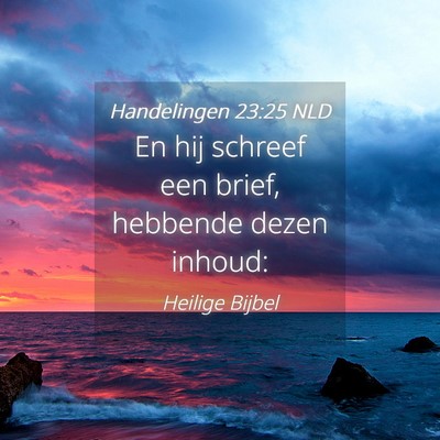 Picture 04 - Handelingen 23:25 NLD - En hij schreef een brief, hebbende dezen - Bible Verse Picture