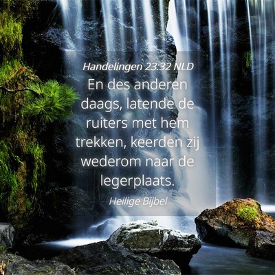 Picture 04 - Handelingen 23:32 NLD - En des anderen daags, latende de ruiters met hem - Bible Verse Picture