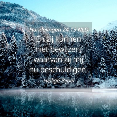 Picture 04 - Handelingen 24:13 NLD - En zij kunnen niet bewijzen, waarvan zij mij nu - Bible Verse Picture