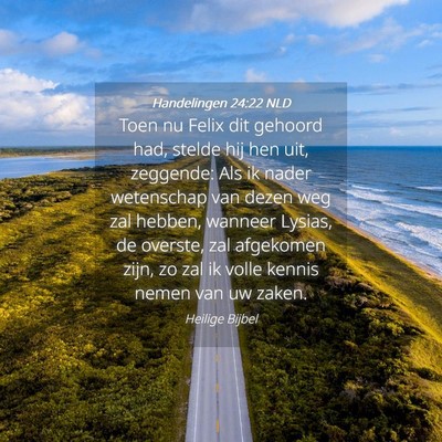 Picture 04 - Handelingen 24:22 NLD - Toen nu Felix dit gehoord had, stelde hij hen - Bible Verse Picture