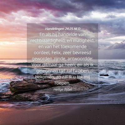 Picture 04 - Handelingen 24:25 NLD - En als hij handelde van rechtvaardigheid, en - Bible Verse Picture