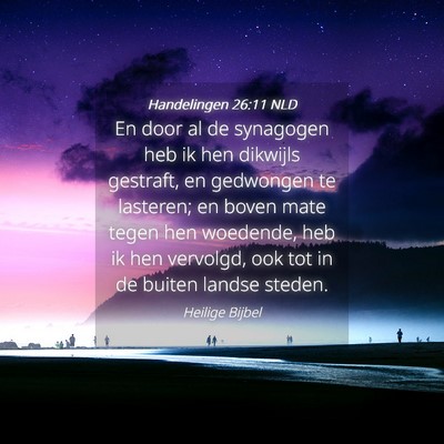 Picture 04 - Handelingen 26:11 NLD - En door al de synagogen heb ik hen dikwijls - Bible Verse Picture
