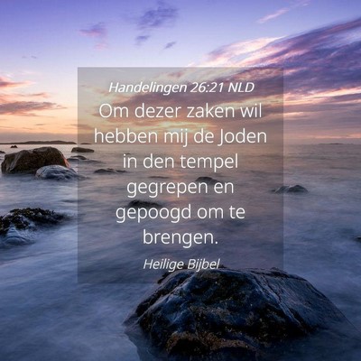 Picture 04 - Handelingen 26:21 NLD - Om dezer zaken wil hebben mij de Joden in den - Bible Verse Picture