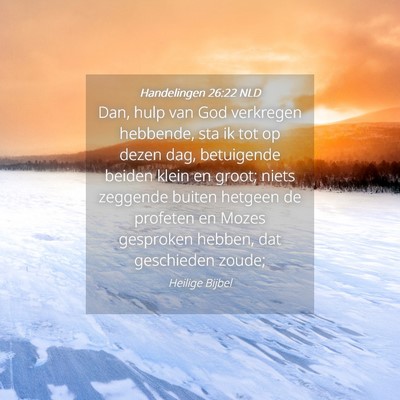 Picture 04 - Handelingen 26:22 NLD - Dan, hulp van God verkregen hebbende, sta ik tot - Bible Verse Picture