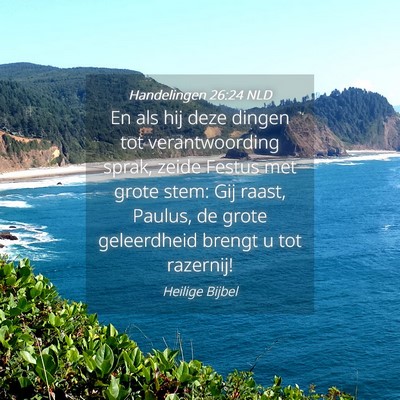 Picture 04 - Handelingen 26:24 NLD - En als hij deze dingen tot verantwoording sprak, - Bible Verse Picture