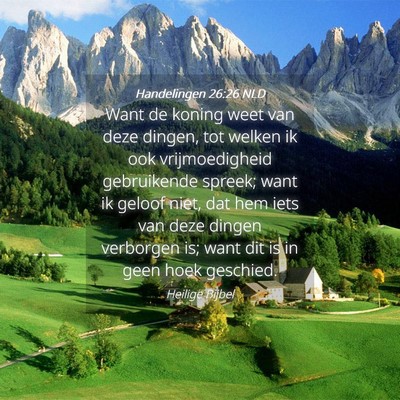 Picture 04 - Handelingen 26:26 NLD - Want de koning weet van deze dingen, tot welken - Bible Verse Picture