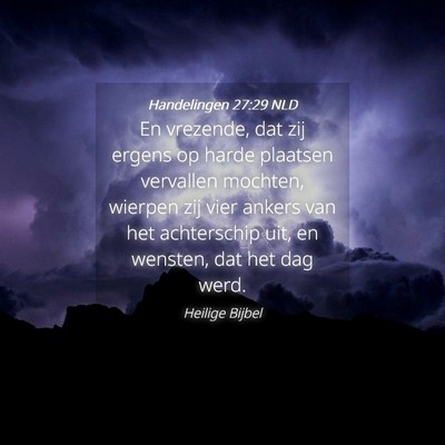 Picture 04 - Handelingen 27:29 NLD - En vrezende, dat zij ergens op harde plaatsen - Bible Verse Picture