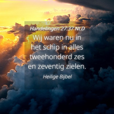 Picture 04 - Handelingen 27:37 NLD - Wij waren nu in het schip in alles tweehonderd - Bible Verse Picture