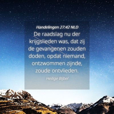 Picture 04 - Handelingen 27:42 NLD - De raadslag nu der krijgslieden was, dat zij de - Bible Verse Picture