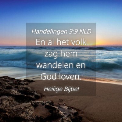 Picture 04 - Handelingen 3:9 NLD - En al het volk zag hem wandelen en God - Bible Verse Picture