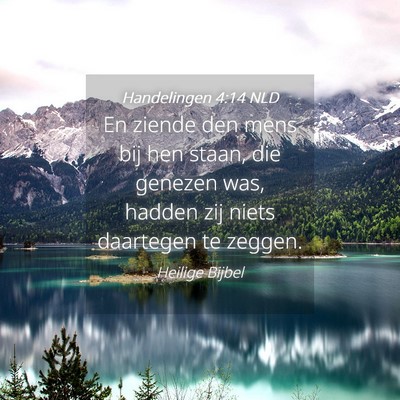 Picture 04 - Handelingen 4:14 NLD - En ziende den mens bij hen staan, die genezen - Bible Verse Picture