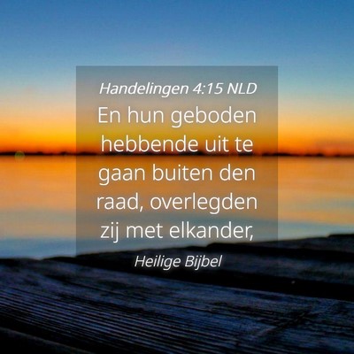 Picture 04 - Handelingen 4:15 NLD - En hun geboden hebbende uit te gaan buiten den - Bible Verse Picture