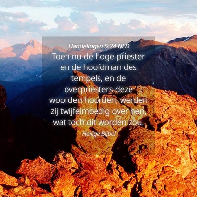 Picture 04 - Handelingen 5:24 NLD - Toen nu de hoge priester en de hoofdman des - Bible Verse Picture