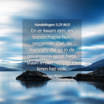 Picture 04 - Handelingen 5:25 NLD - En er kwam een, en boodschapte hun, zeggende: - Bible Verse Picture